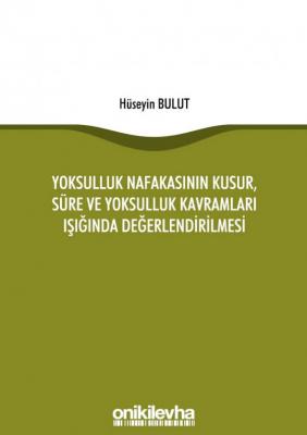 Yoksulluk Nafakasının Kusur, Süre ve Yoksulluk Kavramları Işığında Değ