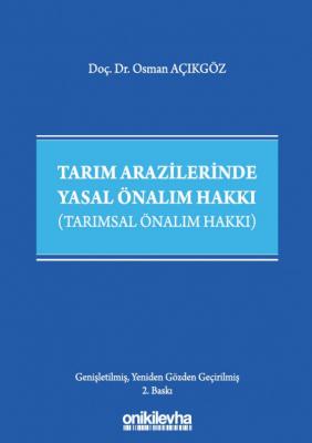 Tarım Arazilerinde Yasal Önalım Hakkı 2.BASKI ( AÇIKGÖZ ) Doç. Dr. Osm