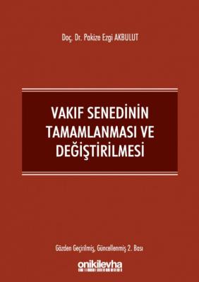 Vakıf Senedinin Tamamlanması ve Değiştirilmesi 2.BASKI ( AKBULUT ) Doç