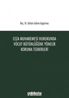 Ceza Muhakemesi Hukukunda Vücut Bütünlüğüne Yönelik Koruma Tedbirleri