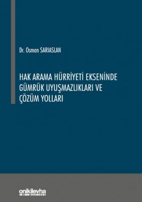 Hak Arama Hürriyeti Ekseninde Gümrük Uyuşmazlıkları ve Çözüm Yolları (