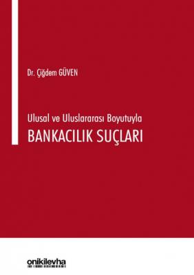 Ulusal ve Uluslararası Boyutuyla Bankacılık Suçları ( GÜVEN ) Çiğdem G