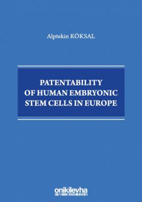 Patentability of Human Embryonic Stem Cells in Europe Alptekin Köksal