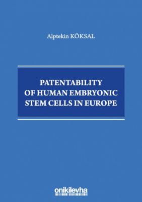 Patentability of Human Embryonic Stem Cells in Europe ( KÖKSAL ) Alpte