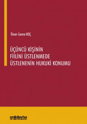 Üçüncü Kişinin Fiilini Üstlenmede Üstlenenin Hukuki Konumu ( KOÇ ) Öme