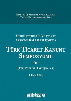 Türk Ticaret Kanunu Sempozyumu - V - (Tebliğler - Tartışmalar) 1 Ekim 
