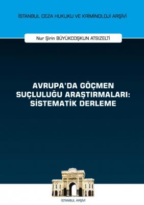 Avrupa'da Göçmen Suçluluğu Araştırmaları: Sistematik Derleme ( ATSIZEL