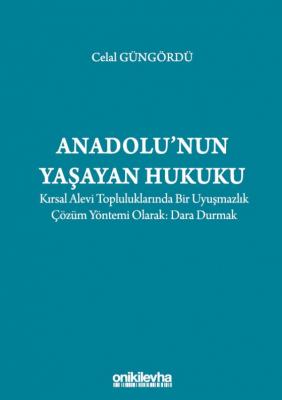 Anadolu'nun Yaşayan Hukuku:;Kırsal Alevi Topluluklarında Bir Uyuşmazlık Çözüm Yöntemi Olarak: Dara Durmak