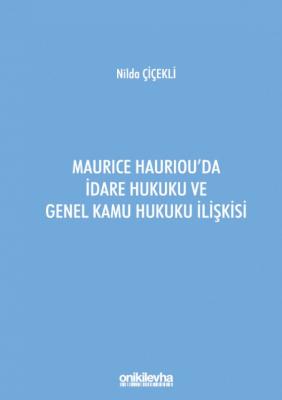 Maurice Hauriou'da İdare Hukuku ve Genel Kamu Hukuku İlişkisi