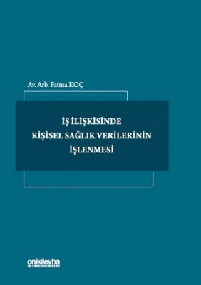 İş İlişkisinde Kişisel Sağlık Verilerinin İşlenmesi ( KOÇ ) Fatma Koç