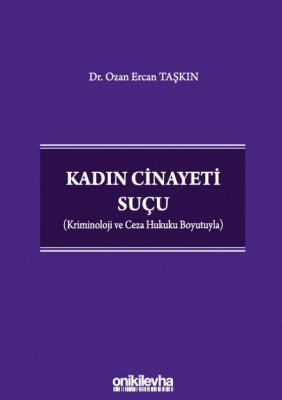 Kadın Cinayeti Suçu ;(Kriminoloji ve Ceza Hukuku Boyutuyla)