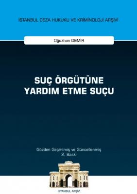 Suç Örgütüne Yardım Etme Suçu ;İstanbul Ceza Hukuku ve Kriminoloji Arşivi Yayın No: 51
