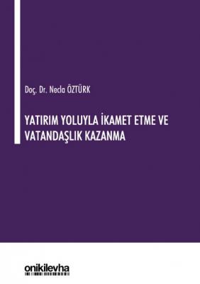 Yatırım Yoluyla İkamet Etme ve Vatandaşlık Kazanma ( ÖZTÜRK ) Necla Öz