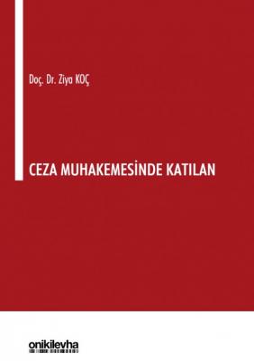 Ceza Muhakemesinde Katılan 2.BASKI ( KOÇ ) Ziya Koç