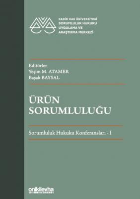 Ürün Sorumluluğu - Sorumluluk Hukuku Konferansları - I ( ATAMER-BAYSAL