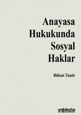 Anayasa Hukukunda Sosyal Haklar 2.BASKI ( TANÖR ) Prof. Dr. Bülent TAN