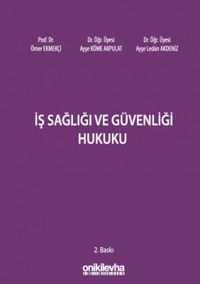 İş Sağlığı ve Güvenliği Hukuku 2.BASKI ( EKMEKÇİ-AKPULAT-AKDENİZ ) Pro