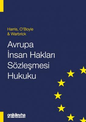 Avrupa İnsan Hakları Sözleşmesi Hukuku 2.BASKI ( HARRİS-O'BOYLE-BATES-