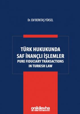 Türk Hukukunda Saf İnançlı İşlemler ( YÜKSEL ) Elif Berktaş Yüksel