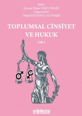 Toplumsal Cinsiyet ve Hukuk - Cilt 3 ( ENGİN-KARA-ALTINIŞIK ) Doç. Dr.