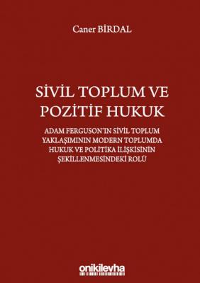 Sivil Toplum ve Pozitif Hukuk : Adam Ferguson'ın Sivil Toplum Yaklaşım