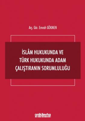İslam Hukukunda ve Türk Hukukunda Adam Çalıştıranın Sorumluluğu ( GÖKM
