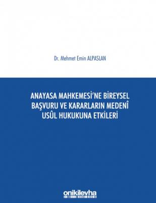 Anayasa Mahkemesi'ne Bireysel Başvuru ve Kararların Medeni Usul Hukuku