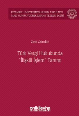 Türk Vergi Hukukunda "İlişkili İşlem" Tanımı;İstanbul Üniversitesi Hukuk Fakültesi Mali Hukuk Yüksek Lisans Tezleri Dizisi No: 5
