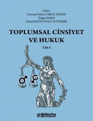 Toplumsal Cinsiyet ve Hukuk - Cilt 4 ( ENGİN-KARA-ALTINIŞIK ) Doç. Dr.