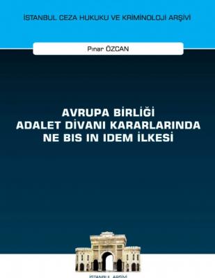 Avrupa Birliği Adalet Divanı Kararlarında Ne Bis in Idem İlkesi ( ÖZCA