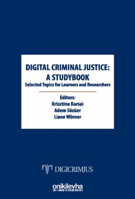 Digital Criminal Justice: a Studybook Selected Topics for Learners and