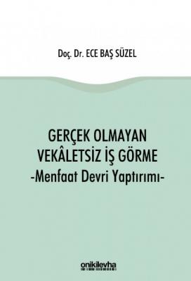 Gerçek Olmayan Vekaletsiz İş Görme ve Menfaat Devri Yaptırımı ( SÜZEL 