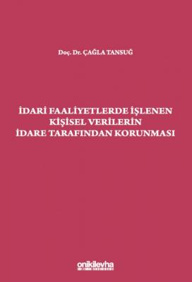 İdari Faaliyetlerde İşlenen Kişisel Verilerin İdare Tarafından Korunma