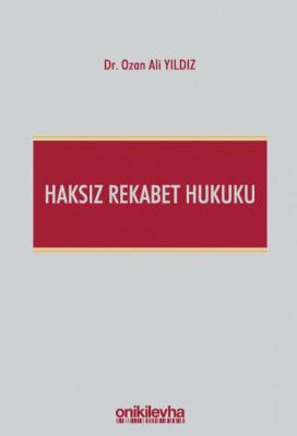 Haksız Rekabet Hukuku (Türk Ticaret Kanunu m. 54-63 Şerhi) ( YILDIZ ) 