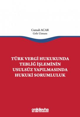 Türk Vergi Hukukunda Tebliğ İşleminin Usulsüz Yapılmasında Hukuki Soru