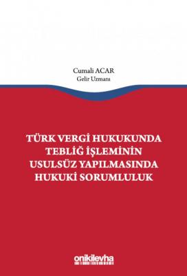 Türk Vergi Hukukunda Tebliğ İşleminin Usulsüz Yapılmasında Hukuki Sorumluluk