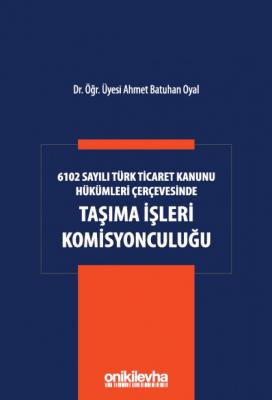 6102 Sayılı Türk Ticaret Kanunu Hükümleri Çerçevesinde Taşıma İşleri K