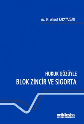 Hukuk Gözüyle Blok Zincir ve Sigorta ( KARAYAZGAN ) Ahmet Karayazgan