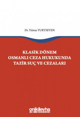 Klasik Dönem Osmanlı Ceza Hukukunda Tazir Suç ve Cezaları ( YURTSEVEN 
