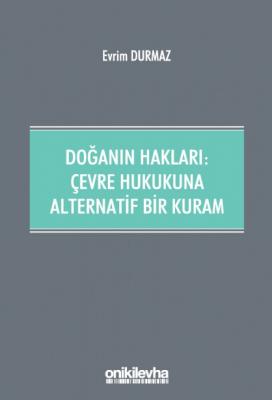 Doğanın Hakları: Çevre Hukukuna Alternatif Bir Kuram ( DURMAZ ) Evrim 