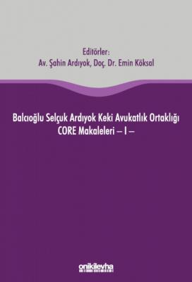 Balcıoğlu Selçuk Ardıyok Keki Avukatlık Ortaklığı CORE Makaleleri - I 
