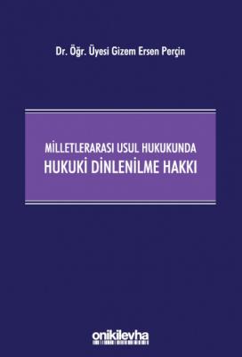 Milletlerarası Usul Hukukunda Hukuki Dinlenilme Hakkı ( PERÇİN ) Gizem