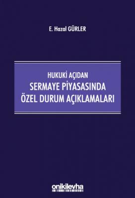 Hukuki Açıdan Sermaye Piyasasında Özel Durum Açıklamaları ( GÜRLER ) E