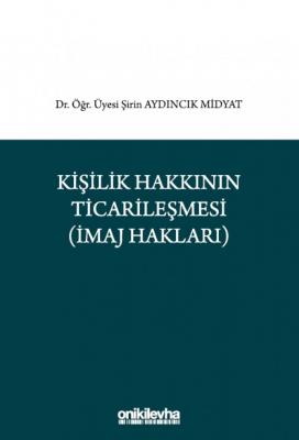 Kişilik Hakkının Ticarileşmesi (İmaj Hakkı) ( MİDYAT ) Şirin Aydıncık 