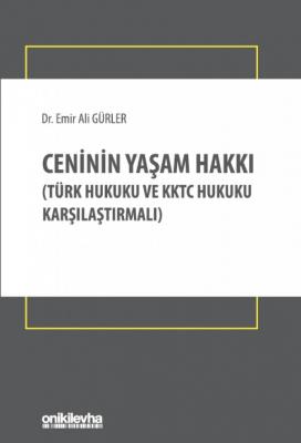 Ceninin Yaşam Hakkı;(Türk Hukuku ve KKTC Hukuku Karşılaştırmalı)