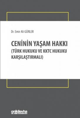 Ceninin Yaşam Hakkı (Türk Hukuku ve KKTC Hukuku Karşılaştırmalı) (GÜRL