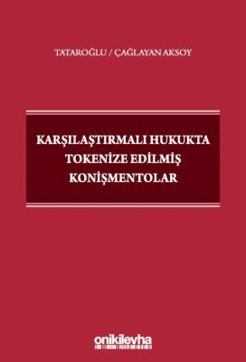 Karşılaştırmalı Hukukta Tokenize Edilmiş Konişmentolar Göker Tataroğlu