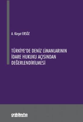 Türkiye'de Deniz Limanlarının İdare Hukuku Açısından Değerlendirilmesi