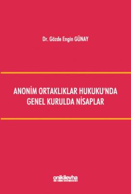 Anonim Ortaklıklar Hukuku'nda Genel Kurulda Nisaplar
