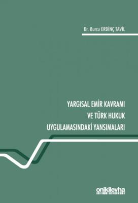 Yargısal Emir Kavramı ve Türk Hukuk Uygulamasındaki Yansımaları Burcu 